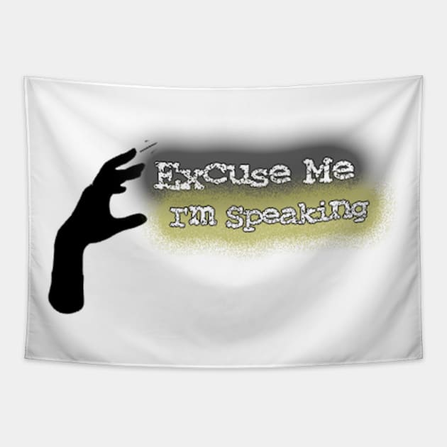 Excuse Me I'm Speaking Tapestry by Belbegra