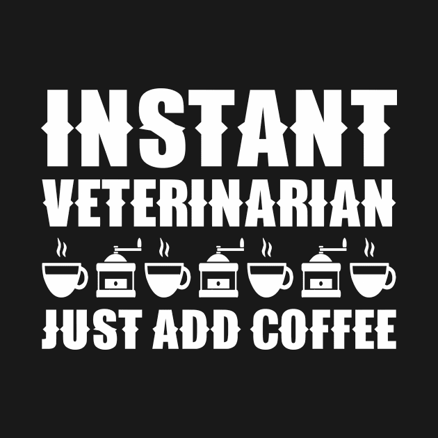 Instant Veterinarian Just Add Coffee by colorsplash