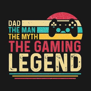 Dad The Man The Myth The Gaming Legend T-Shirt