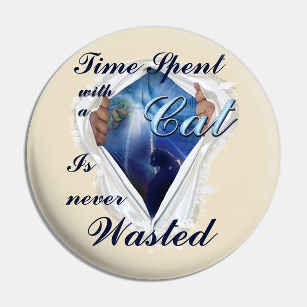 Time spent with a Cat is never wasted Pin by Just Kidding by Nadine May