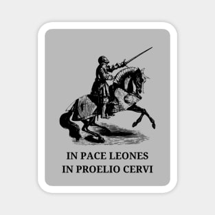 latin phrase in pace leones in proelio cervi Magnet