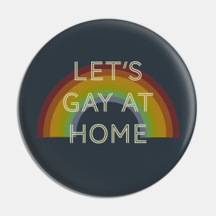 Lets gay at home l LGBTQ l Lesbian l Stay At Home Pin