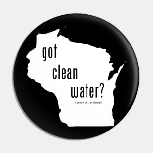 WI-Got Clean Water ?(Pry Not) Pin