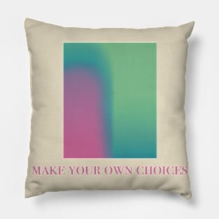 Make Your OWN Choices Pillow