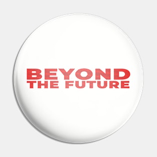 Beyond The Future Stripe Red Text Nice Pin