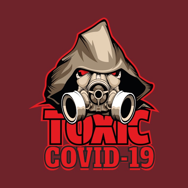 TOXIC COVID-19 CORONAVIRUS COVID-19  T-SHIRT DESIGN by Chameleon Living