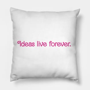 Ideas Live Forever Pillow