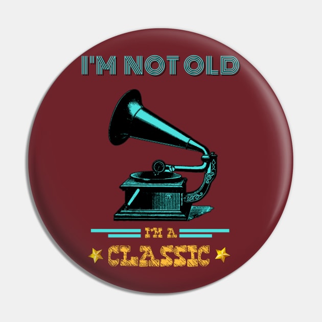 Phonograph I'm not old I'm a classic Pin by RedwaneShop