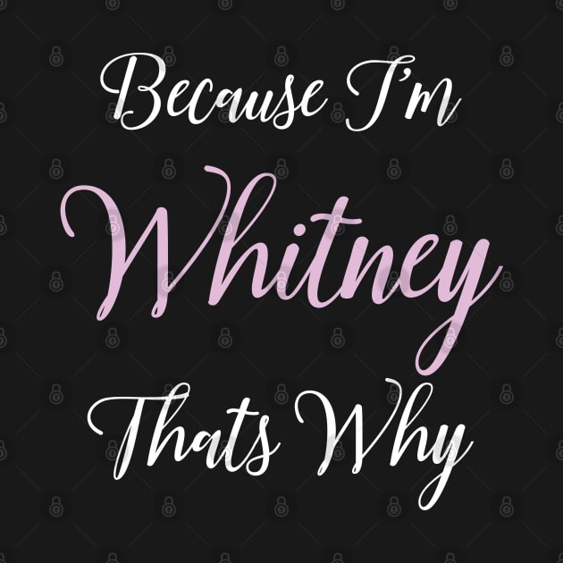 Whitney Personalized Name Gift Woman Girl Pink Thats Why by Shirtsurf