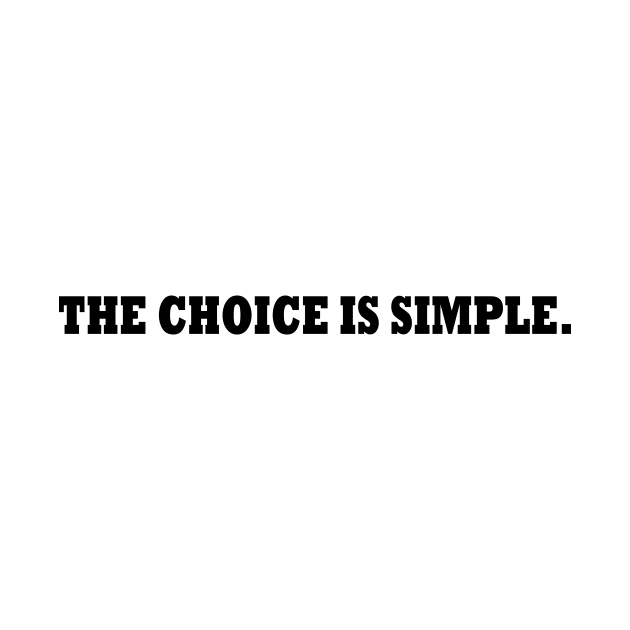 The choice is simple. by RAK20