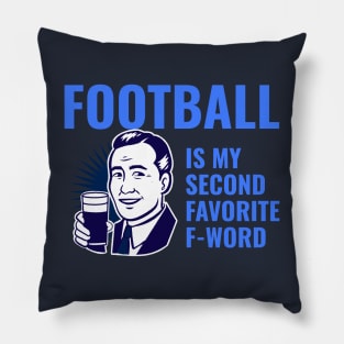 Football is my 2nd favorite f-word Pillow