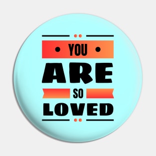 You Are So Loved | Christian Pin