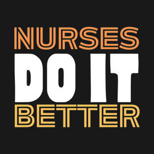 Nurses do it better T-Shirt