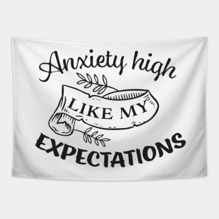 Anxiety high just like my expectations Tapestry