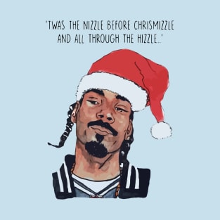T'was the nizzle before Christmizzle T-Shirt