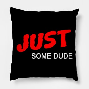 Just Some Dude Pillow