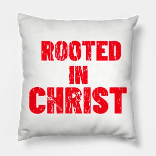 ROOTED IN CHRIST Pillow