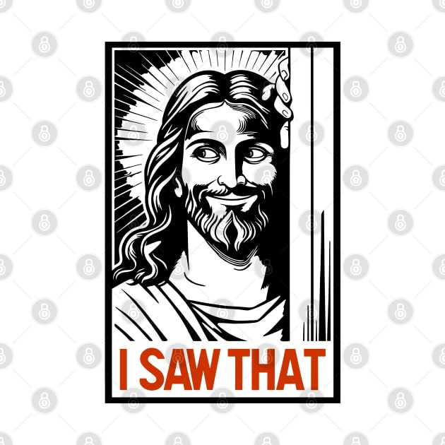 I Saw That Jesus Meme Christian Joke by Anticorporati