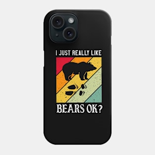 I Just really like Bears Phone Case