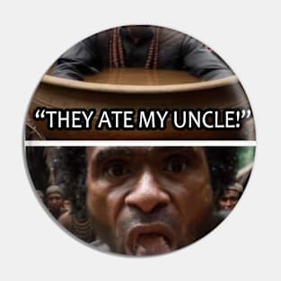 They Ate my Uncle - Biden the Other White Meat Pin