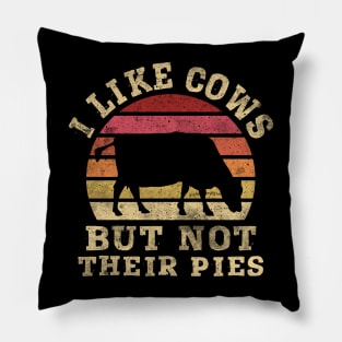 I like Cows but not their Pies - Dairy Farmers & Ranchers Pillow