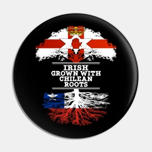 Northern Irish Grown With Chilean Roots - Gift for Chilean With Roots From Chile Pin