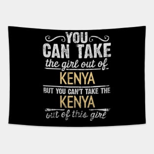 You Can Take The Girl Out Of Kenya But You Cant Take The Kenya Out Of The Girl Design - Gift for Kenyan With Kenya Roots Tapestry