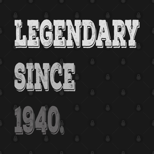 Legendary Since 1940 Birthday Gifts For Men and Women by familycuteycom