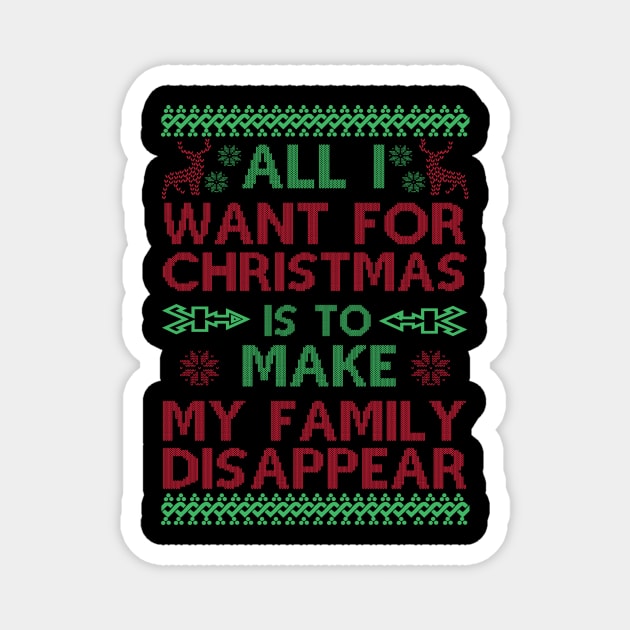 All I Want For Christmas Is To Make My Family Disappear Magnet by joshp214