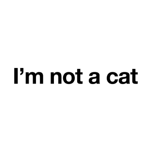 I'm not a cat - Black print T-Shirt