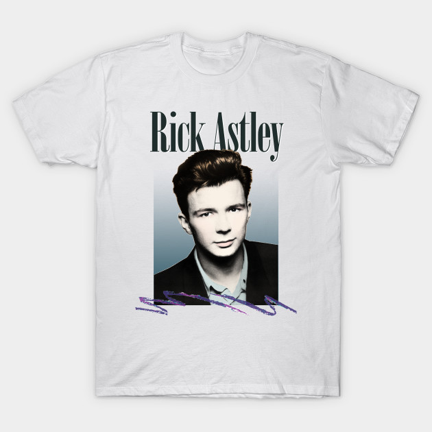 Rick Astley 80s Aesthetic Fanart Tribute Design Rick Astley T Shirt Teepublic