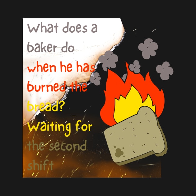 What does a baker do when he has burned the bread? by Wovenwardrobe