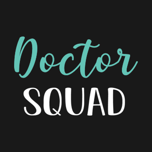 Doctor Squad, Funny Doctor Graduation Gift T-Shirt