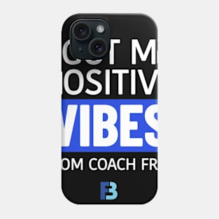 Positive Vibes from Coach Fred Phone Case