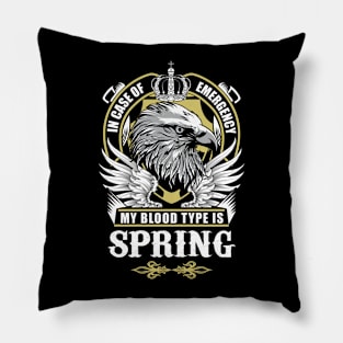 Spring Name T Shirt - In Case Of Emergency My Blood Type Is Spring Gift Item Pillow