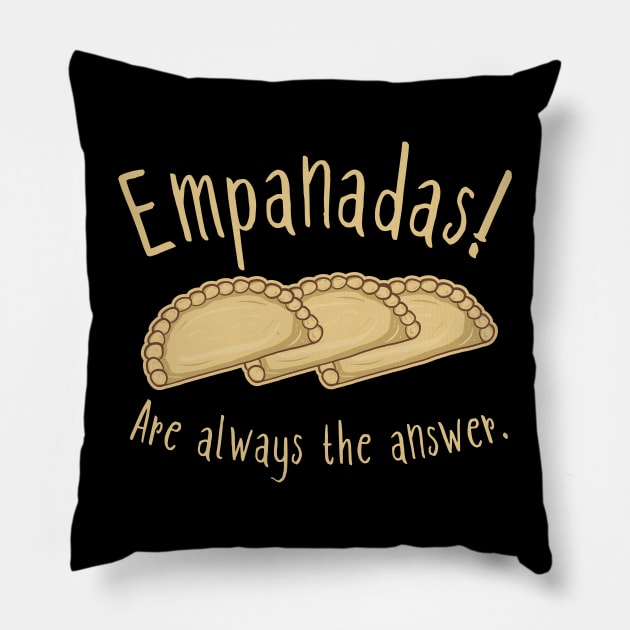 Empanadas! Are Always The Answer. Pillow by KawaiinDoodle