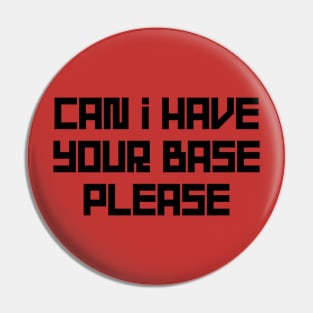 Can I Have Your Base Please Pin