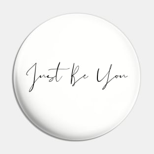 Just Be You Pin