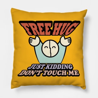 FREE HUG just kidding Don't Touch Me Pillow