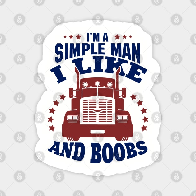 I'm a Simple Man I Like Trucks and Boobs Magnet by Anticorporati