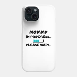 Mommy in Progress Phone Case