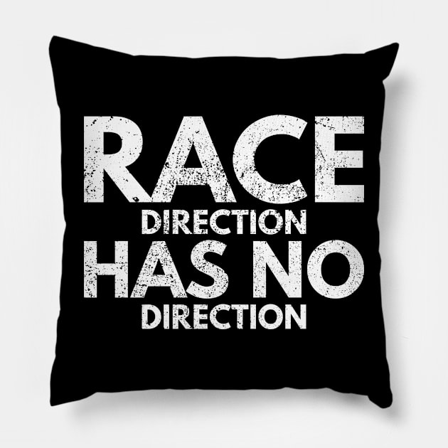 Race Direction Has No Direction Pillow by Worldengine