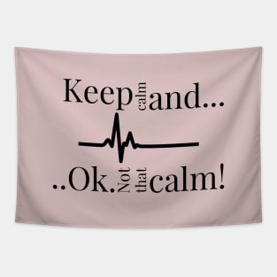 Keep calm and ok not that calm!,Funny cardiologist jokes Tapestry