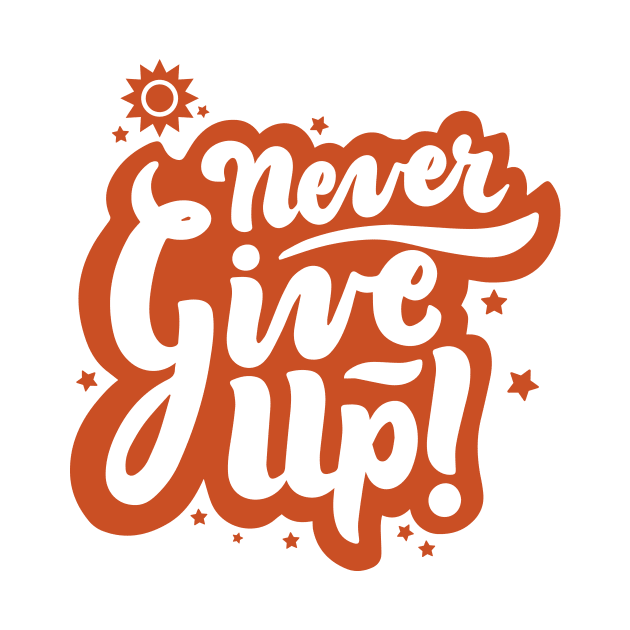 Never Give UP Quotes Tshirts For Young by MariaStore