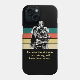 Warriors Quotes II: "He who sweats more in training, will bleed less in war" Phone Case