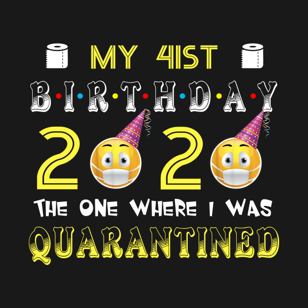 my 41th Birthday 2020 The One Where I Was Quarantined Funny Toilet Paper by Jane Sky