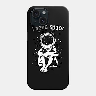 I Need Space Phone Case