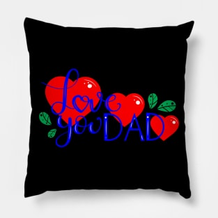 I Love You Dad-happy fathers day to my daddy Pillow