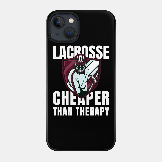 Lacrosse Cheaper Than Therapy - Lacrosse Cheaper Than Therapy - Phone Case