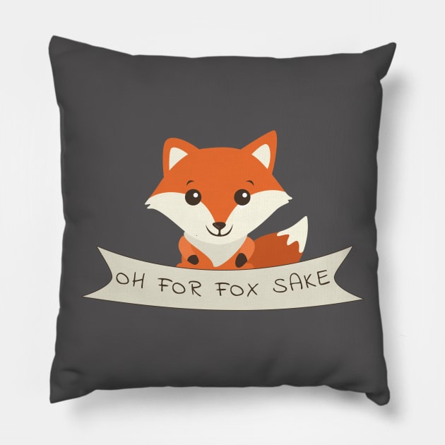 Oh For Fox Sake Pillow by JKA